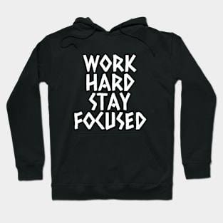 Work Hard Stay Focused Hoodie